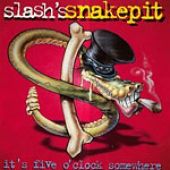 Slash autres albums snakepit its five o clock somewhere